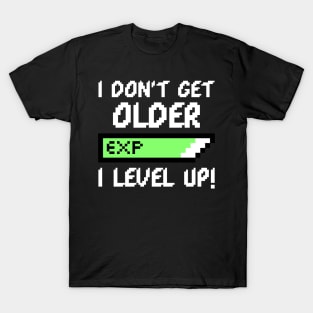 I DON'T GET OLDER I LEVEL UP - GAMER BIRTHDAY GIFT T-Shirt